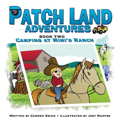 Patch Land Adventures Book two "Camping at Mimi's Ranch" - Swick, Carmen D, and Lambert, Page (Editor)
