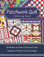 Patchwork Quilt Coloring Book: Quilting Designs & Patterns Coloring for adults