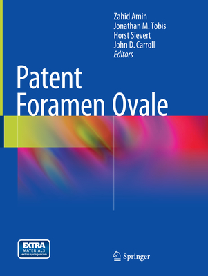 Patent Foramen Ovale - Amin, Zahid (Editor), and Tobis, Jonathan M, MD (Editor), and Sievert, Horst (Editor)