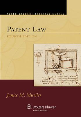 Patent Law, Fourth Edition - Mueller, and Mueller, Janice M