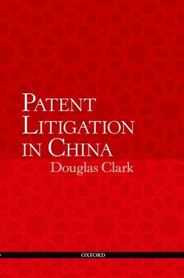 Patent Litigation in China - Clark, Douglas