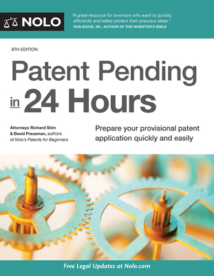 Patent Pending in 24 Hours - Stim, Richard, Attorney, and Presman, David, Attorney