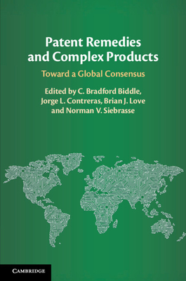 Patent Remedies and Complex Products - Biddle, C Bradford (Editor), and Contreras, Jorge L (Editor), and Love, Brian J (Editor)