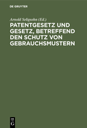 Patentgesetz Und Gesetz, Betreffend Den Schutz Von Gebrauchsmustern