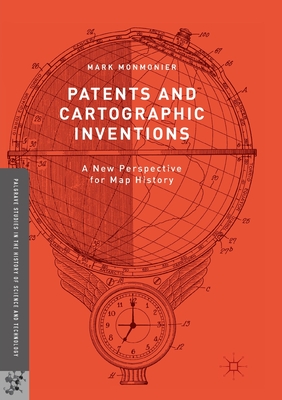 Patents and Cartographic Inventions: A New Perspective for Map History - Monmonier, Mark