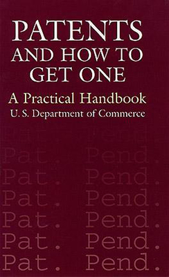 Patents and How to Get One: A Practical Handbook - U S Department of Commerce