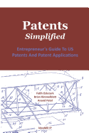 Patents. Simplified.: Entrepreneur's Guide To US Patents And Patent Applications