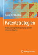 Patentstrategien: Patentanmeldestrategien und Abwehr strender Patente