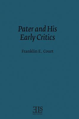 Pater and his Early Critics - Court, Franklin E