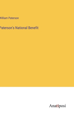 Paterson's National Benefit - Paterson, William