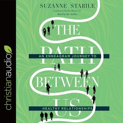 Path Between Us: An Enneagram Journey to Healthy Relationships - Parks, Tom (Read by), and Stabile, Suzanne (Read by)