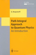 Path Integral Approach to Quantum Physics: An Introduction