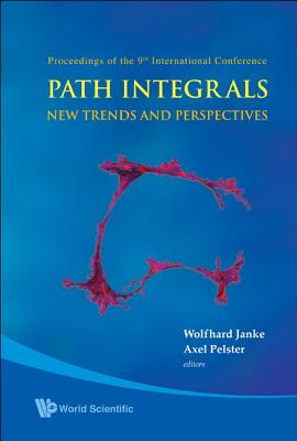 Path Integrals--New Trends and Perspectives - Proceedings of the 9th International Conference - Janke, Wolfhard (Editor), and Pelster, Axel (Editor)