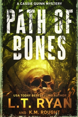 Path of Bones: A Cassie Quinn Mystery - Rought, K M, and Ryan, L T