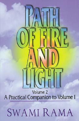 Path of Fire and Light, Vol. 2: A Practical Companion to - Rama, Swami, and Rama