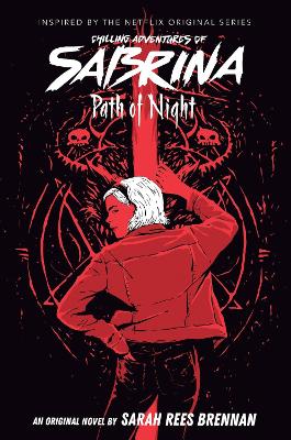 Path of Night (The Chilling Adventures of Sabrina Novel #3) - Rees Brennan, Sarah