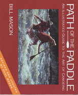 Path of the Paddle: An Illustrated Guide to the Art of Canoeing