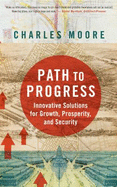 Path to Progress: Innovative Solutions for Growth, Prosperity, and Security