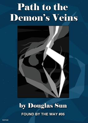 Path to the Demon's Veins: Found by the Way #06 - Sun, Douglas, and Unger, Kimberly (Designer)