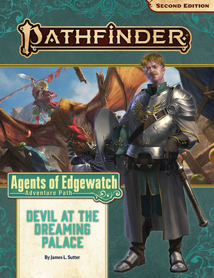 Pathfinder Adventure Path: Devil at the Dreaming Palace (Agents of Edgewatch 1 of 6) (P2) - Sutter, James L