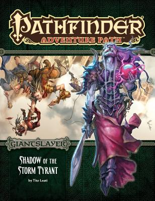 Pathfinder Adventure Path: Giantslayer Part 6 - Shadow of the Storm Tyrant - Leati, Tito