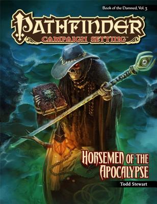 Pathfinder Chronicles: Book of the Damned Volume 3 - Horsemen of the Apocalypse - Stewart, Todd, and Paizo Publishing (Editor)