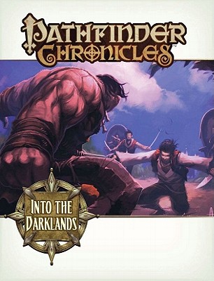 Pathfinder Chronicles: Into the Darklands - Paizo Publishing (Editor)