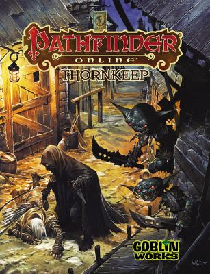 Pathfinder Online: Thornkeep - Baker, Richard, and Bulmahn, Jason, and Greenwood, Ed