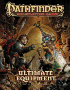 Pathfinder Roleplaying Game: Ultimate Equipment - Bulmahn, Jason, and Paizo Publishing (Editor)