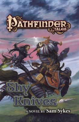 Pathfinder Tales: Shy Knives - Sykes, Sam