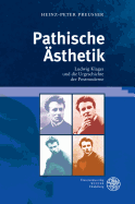 Pathische Asthetik: Ludwig Klages Und Die Urgeschichte Der Postmoderne