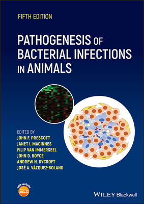 Pathogenesis of Bacterial Infections in Animals - Prescott, John F. (Editor), and MacInnes, Janet I. (Editor), and Van Immerseel, Filip (Editor)