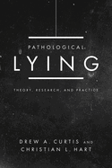 Pathological Lying: Theory, Research, and Practice