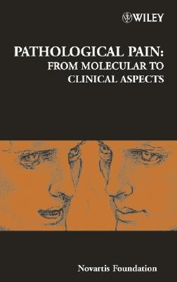 Pathological Pain: From Molecular to Clinical Aspects - Chadwick, Derek J. (Editor), and Goode, Jamie A. (Editor)