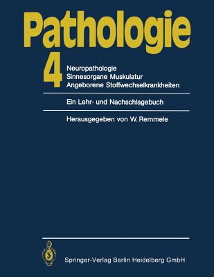 Pathologie: 4 Neuropathologie Sinnesorgane Muskulatur Angeborene Stoffwechselkrankheiten - Remmele, W (Editor), and Grtner, J (Contributions by), and Pfeiffer, J (Contributions by)