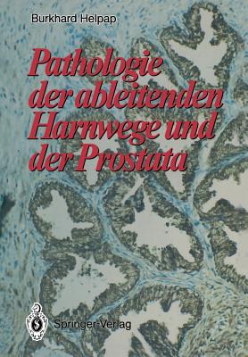 Pathologie Der Ableitenden Harnwege Und Der Prostata - Helpap, Burkhard