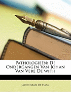 Pathologieen: de Ondergangen Van Johan Van Vere de with