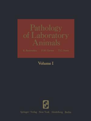 Pathology of Laboratory Animals: Volume I - Benirschke, Kurt (Editor), and Garner, F M (Editor), and Jones, T C (Editor)