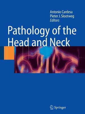 Pathology of the Head and Neck - Cardesa, Antonio (Editor), and Slootweg, Pieter (Editor)