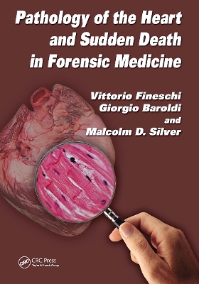 Pathology of the Heart and Sudden Death in Forensic Medicine - Fineschi, Vittorio, and Baroldi, Giorgio, and Silver, Malcolm D