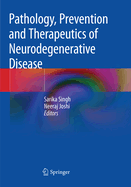 Pathology, Prevention and Therapeutics of Neurodegenerative Disease