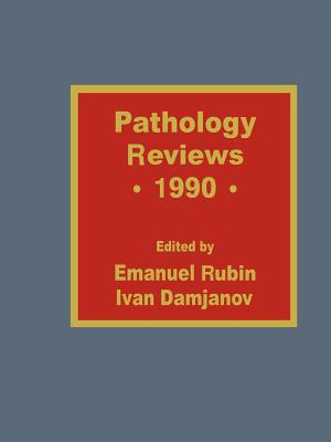 Pathology Reviews * 1990 - Damjanov, Ivan (Editor), and Rubin, Emanuel (Editor)