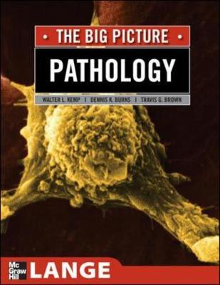 Pathology: The Big Picture - Kemp, William, and Burns, Dennis K, and Brown, Travis G