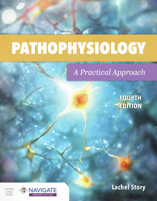 Pathophysiology: A Practical Approach: A Practical Approach - Story, Lachel