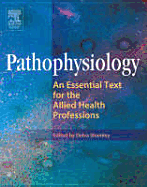 Pathophysiology: An Essential Text for the Allied Health Professions - Shamley, Delva (Editor)