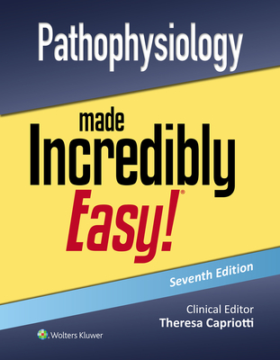 Pathophysiology Made Incredibly Easy! - Capriotti, Teri, Do, Msn, Crnp, RN