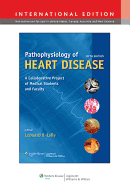 Pathophysiology of Heart Disease: A Collaborative Project of Medical Students and Faculty - Lilly, Leonard S. (Editor)