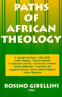 Paths of African Theology - Gibellini, Rosino (Editor)