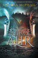 Paths of Alir: A Pattern of Shadow & Light Book 3