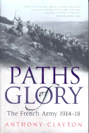 Paths of Glory: The French Army 1914-18 - Clayton, Anthony, Professor